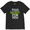 too sassy for you V-Neck Tee