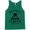This Is What A Bad Ass Pawpaw Looks Like Tank Top