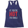 if you're hot i'm single Racerback Tank