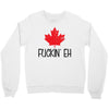 canada fuckin eh Crewneck Sweatshirt