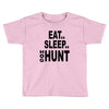 eat sleep hog hunt Toddler T-shirt