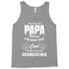 I'm Called Papa Because I'm Way Too Cool To Be Called Grandfather Tank Top