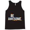 be awesome Tank Top