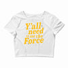 y'all need to use the force Crop Top
