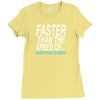faster than the speed of something slower Ladies Fitted T-Shirt