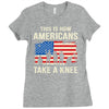 This Is How Americans Take A Knee Ladies Fitted T-Shirt