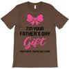 I'm Your Father's Day Gift Mom Says You're Welcome Baby Girl T-Shirt