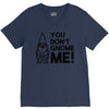 you don't gnome me! V-Neck Tee