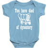 you have died of dysentery Baby Onesie