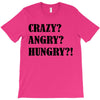 crazy angry hungry T-Shirt