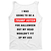 i was going to be a trump voter for halloween but my head wouldn't fit Tank Top