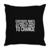 change Throw Pillow