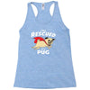 rescued by pug1 Racerback Tank