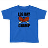 leg day Toddler T-shirt