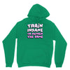 train insane or remain the same Hoodie