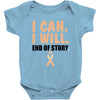 I Can I Will End Of The Story Baby Bodysuit