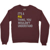 it's a pig thing Crewneck Sweatshirt