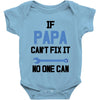 if papa can't fix it no one can Baby Bodysuit