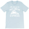 all aboard hot mess express train T-Shirt