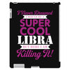 i never dreamed i would be a super cool libra but here i am killing it iPad 3 and 4 Case