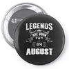Legends Are Born In August Pin-back button