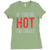 if you're hot i'm single Ladies Fitted T-Shirt