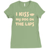 i kiss my dog on the lips Ladies Fitted T-Shirt
