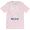 my blood type is alcohol T-Shirt