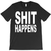 shit happens T-Shirt
