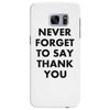 never forget to say thank you Samsung Galaxy S7 Edge