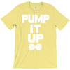 pump it up T-Shirt