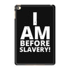 i am before slavery! iPad Mini 4