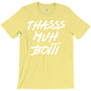 Thasss Muh Boiii T-Shirt