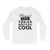 please i was vegan before it was cool Long Sleeve Shirts