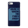 home is where the pants aren't iPhone 7 Case