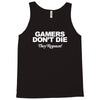 gamers don't die they respawn Tank Top