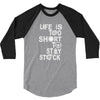 life is too short to stay stock 3/4 Sleeve Shirt