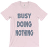busy doing nothing girls T-Shirt