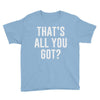 that's all you got Youth Tee