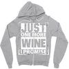 Just One More Wine I Promise Zipper Hoodie