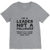 leader not a follower unless a V-Neck Tee