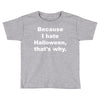 hate halloween Toddler T-shirt