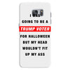 i was going to be a trump voter for halloween but my head wouldn't fit Samsung Galaxy S7