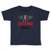 legends are born march Toddler T-shirt