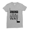 nerdy in a good way Ladies Fitted T-Shirt