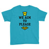 we aim to please Youth Tee