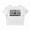 Animals Are Not Ingredients Crop Top