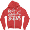 don't eat watermelon seeds Zipper Hoodie