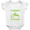 i don't need therapy i just need to do horseriding 1 Baby Onesie