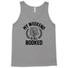 my weekend is all booked Tank Top